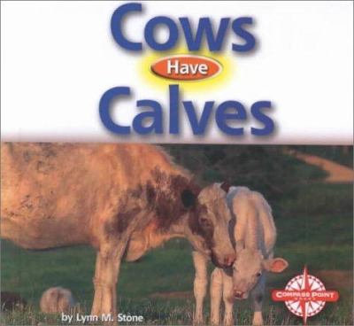 Cows have calves
