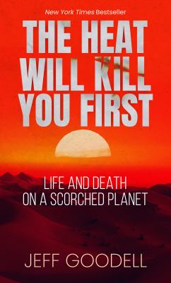 The heat will kill you first : life and death on a scorched planet