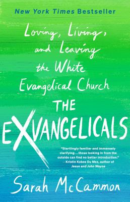 The exvangelicals : Loving, living, and leaving the white evangelical church.
