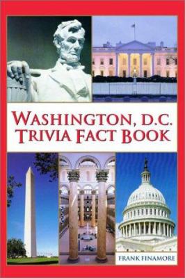 Washington, D.C. Trivia Fact Book