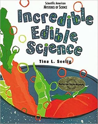 Incredible edible science : the amazing things that happens when you cook