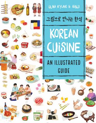 Korean cuisine : an illustrated guide = Kŭrim ŭro mannanŭn hansik