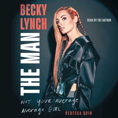 Becky lynch : The man: not your average average girl.