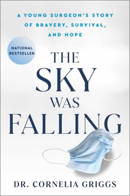 The sky was falling : a young surgeon's story of bravery, survival, and hope