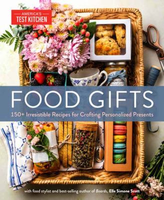 Food Gifts : 150+ irresistible recipes for crafting personalized presents