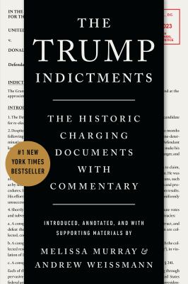 The Trump indictments : the historic charging documents with commentary