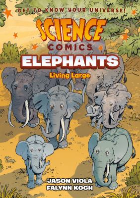 Science comics. : living large. Elephants