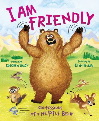 I am friendly : confessions of a helpful bear