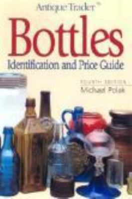 Bottles : identification and price guide