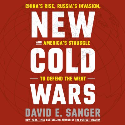 New cold wars : China's rise, russia's invasion, and america's struggle to defend the west.