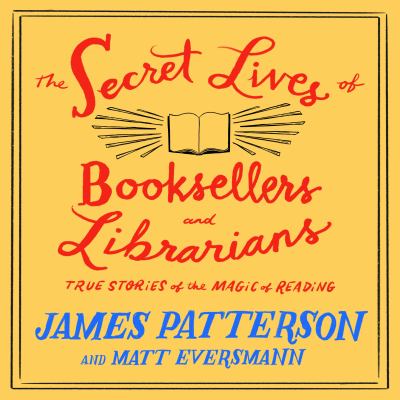 The secret lives of booksellers and librarians : Their stories are better than the bestsellers.