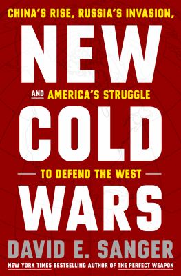 New cold wars : China's rise, russia's invasion, and america's struggle to defend the west.