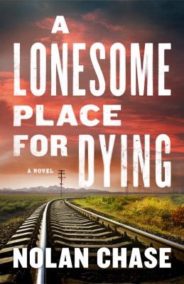 A lonesome place for dying : a novel