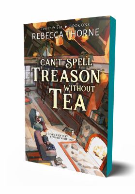 Can't spell treason without tea : a cozy fantasy steeped with love