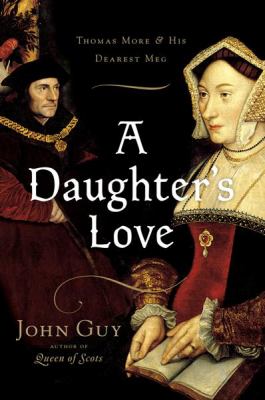 A daughter's love : Thomas More and his dearest Meg