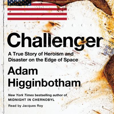 Challenger : A true story of heroism and disaster on the edge of space.