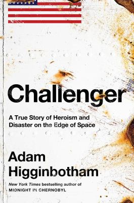 Challenger : A true story of heroism and disaster on the edge of space.