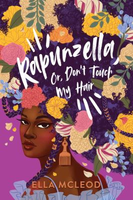 Rapunzella, or, Don't touch my hair : a love letter to Black women