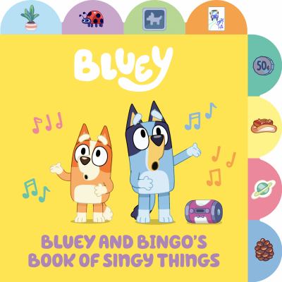 Bluey. Bluey and Bingo's book of singy things.