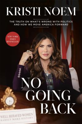 No going back : the truth on what's wrong with politics and how we move America forward