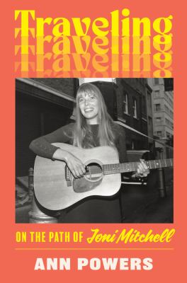 Traveling : on the path of Joni Mitchell