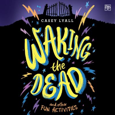 Waking the dead and other fun activities