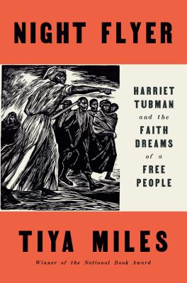 Night flyer : Harriet Tubman and the faith dreams of a free people