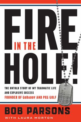 Fire in the hole! : the untold story of my traumatic life and explosive success