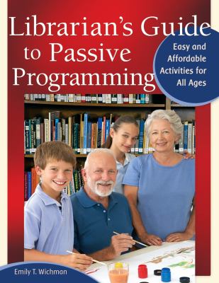 Librarian's guide to passive programming : easy and affordable activities for all ages