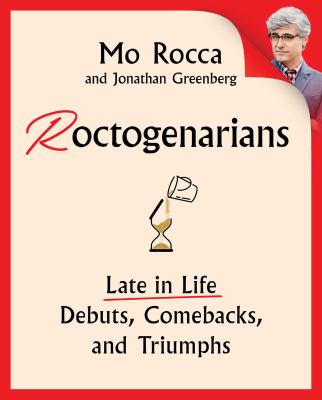 Roctogenarians : Late in life debuts, comebacks, and triumphs.