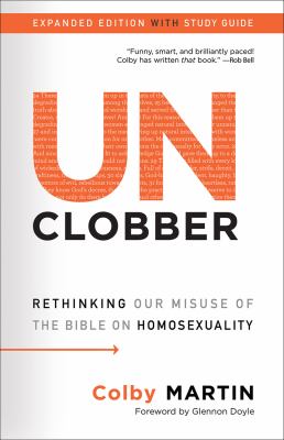 Unclobber : rethinking our misuse of the Bible on homosexuality