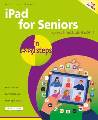 iPad for seniors in easy steps : Covers All Models With iPadOS 17