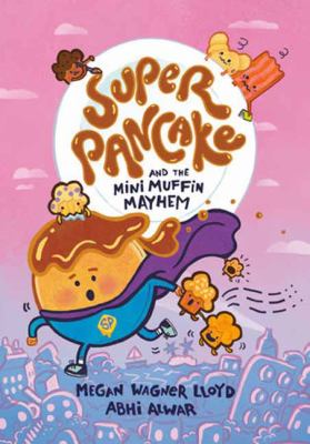 Super pancake and the mini muffin mayhem : A Graphic Novel