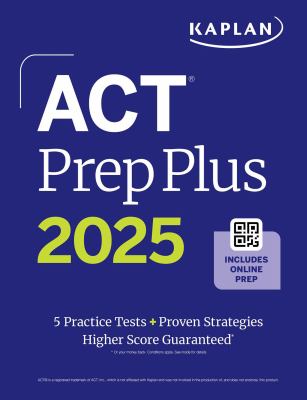 ACT prep plus 2025. : 5 Practice Tests + Proven Strategies.