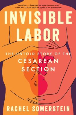 Invisible labor : the untold story of the cesarean section