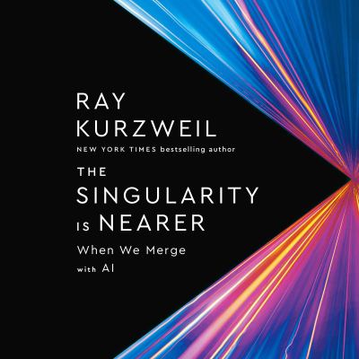 The singularity is nearer : When we merge with ai.