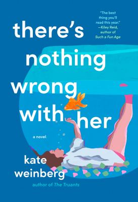 There's nothing wrong with her : a novel