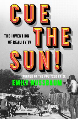 Cue the sun : the invention of reality TV