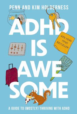 Adhd is awesome : A guide to (mostly) thriving with adhd.