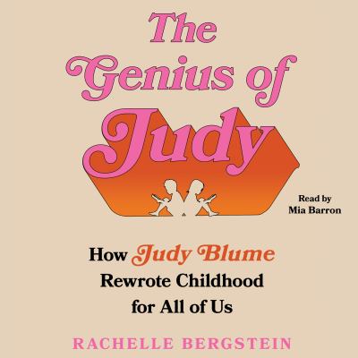 The genius of judy : How judy blume rewrote childhood for all of us.