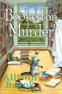 Booked on murder : a haunted library mystery