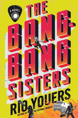 The Bang-Bang sisters : a novel