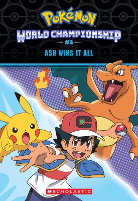 Pokémon world championship. Vol. 3, Ash wins it all