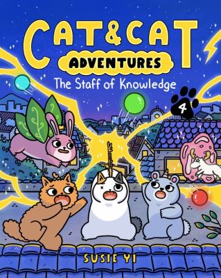 Cat & cat adventures. Vol. 4, The staff of knowledge