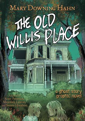 The old Willis place : a ghost story graphic novel