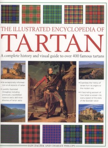 The illustrated encyclopedia of tartan : a complete history and visual guide to over 400 famous tartans