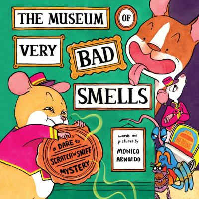 The museum of very bad smells : a dare to scratch 'n' sniff mystery