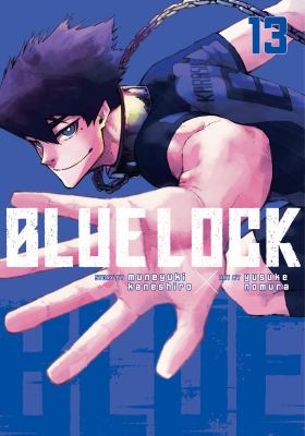 Blue lock. Vol. 13, Would you go with the flow?