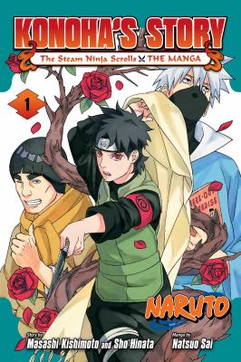 Naruto. : the Steam Ninja Scrolls : the manga. Volume 1 / Konoha's story :