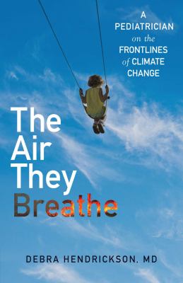 The air they breathe: a pediatrician on the frontlines of climate change